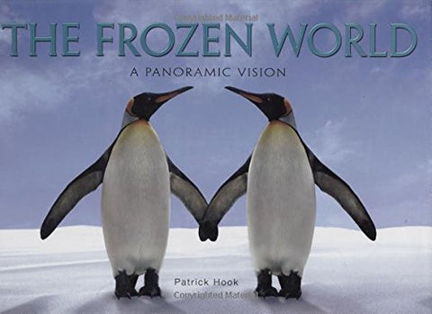 The Frozen World: A Panoramic Vision [Hardcover] Hook, Patrick - Wide World Maps & MORE!