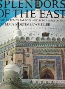Splendors of the East [Hardcover] Mortimer Wheeler - Wide World Maps & MORE!