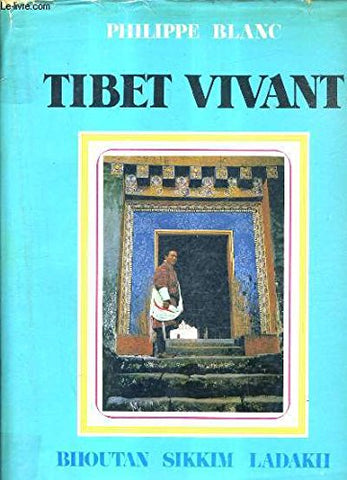 Tibet Vivant: Bhoutan, Sikkim, Ladakh (French Edition) Blanc, Philippe - Wide World Maps & MORE!