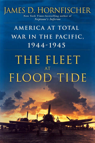 The Fleet at Flood Tide: America at Total War in the Pacific, 1944-1945 Hornfischer, James D. - Wide World Maps & MORE!