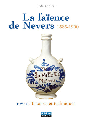 La Faience de Nevers: T1 Histoire et Generalites - T. 2 le XVIIe Rosen, Jean - Wide World Maps & MORE!