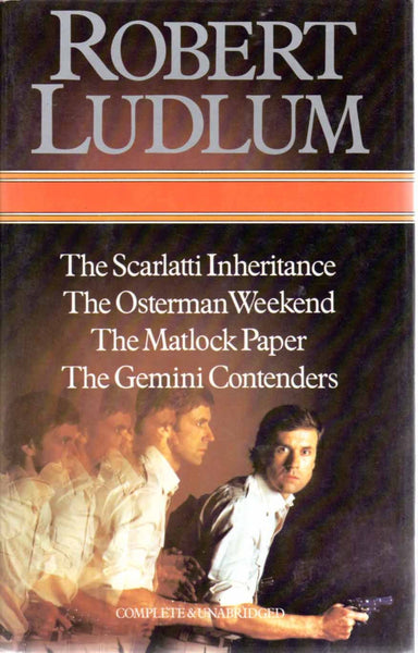 Four Complete Novels: Scarlatti Inheritance; Osterman Weekend; Matlock Paper; and The Gemini Contenders Ludlum, Robert - Wide World Maps & MORE!