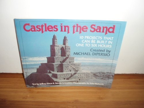 Castles in the Sand: 10 Projects That Can Be Built in One to Six Hours Dipersio, Michael - Wide World Maps & MORE!