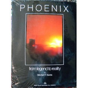 Phoenix - From Legend to Reality Sarda, Michel F. - Wide World Maps & MORE!