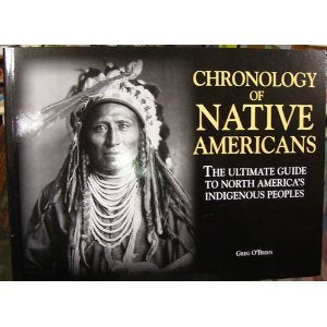Chronology of Native Americans: THE ULTIMATE GUIDE TO NORTH AMERICA'S INDIGENOUS PEOPLE [Paperback] Greg O'Brien - Wide World Maps & MORE!