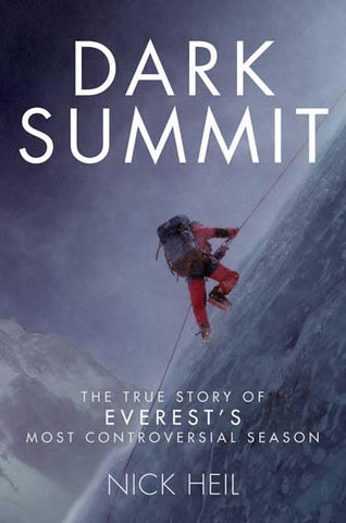 Dark Summit: The True Story of Everest's Most Controversial Season Heil, Nick
