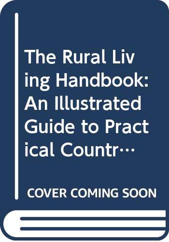 The Rural Living Handbook: An Illustrated Guide to Practical Country Skills Mother Earth News - Wide World Maps & MORE!