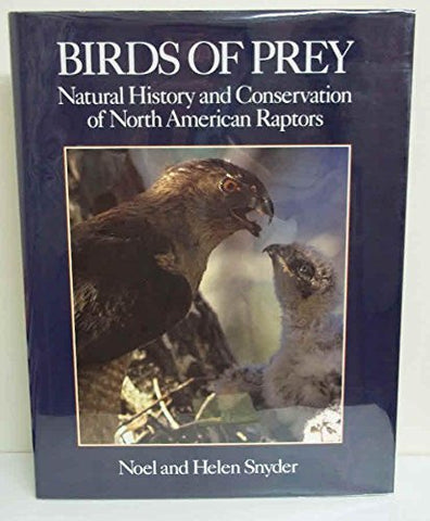 Birds of Prey: Natural History and Conservation of North American Raptors Snyder, Noel F. R. and Snyder, Helen - Wide World Maps & MORE!