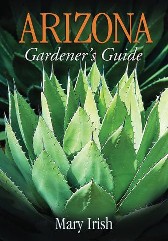 Arizona Gardener's Guide (Gardener's Guides) Irish, Mary - Wide World Maps & MORE!