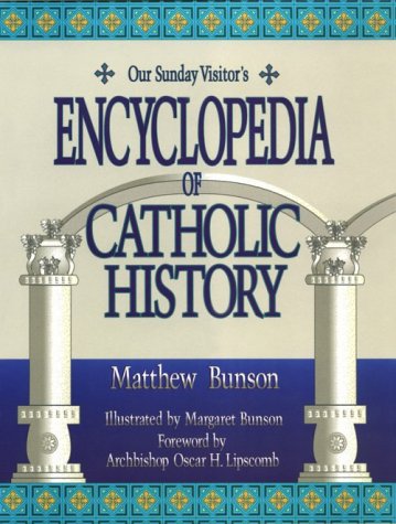 Our Sunday Visitor's Encyclopedia of Catholic History Matthew Bunson and Margaret Bunson - Wide World Maps & MORE!