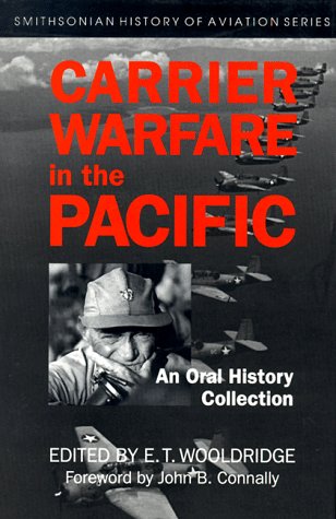 Carrier Warfare in the Pacific: An Oral History Collection (SMITHSONIAN HISTORY OF AVIATION AND SPACEFLIGHT SERIES) Wooldridge, E. T.