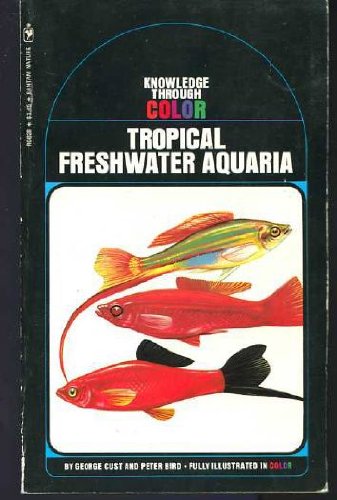 Tropical freshwater aquaria (Bantam knowledge through color) Cust, George - Wide World Maps & MORE!