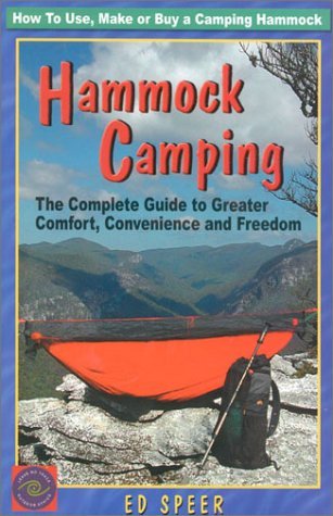 Hammock Camping: The Complete Guide to Greater Comfort, Convenience and Freedom Ed Speer - Wide World Maps & MORE!