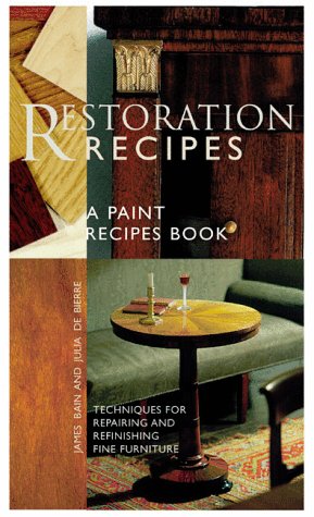 Restoration Recipes: Techniques for Repairing and Refinishing Fine Furniture Bain Smith, James - Wide World Maps & MORE!