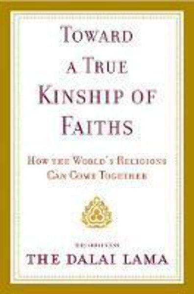 Toward a True Kinship of Faiths: How the World's Religions Can Come Together [Hardcover] Dalai Lama - Wide World Maps & MORE!