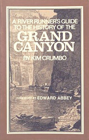 River Runners Guide to the History of the Grand Canyon Kim Crumbo; Llyn French and Edward Abbey - Wide World Maps & MORE!