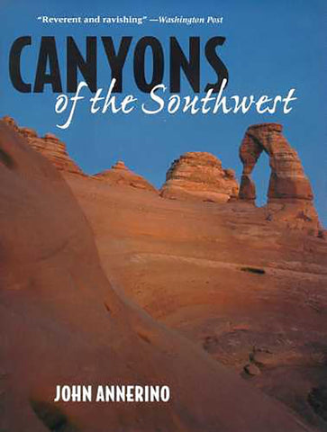 Canyons of the Southwest: A Tour of the Great Canyon Country from Colorado to Northern Mexico [Paperback] Annerino, John - Wide World Maps & MORE!
