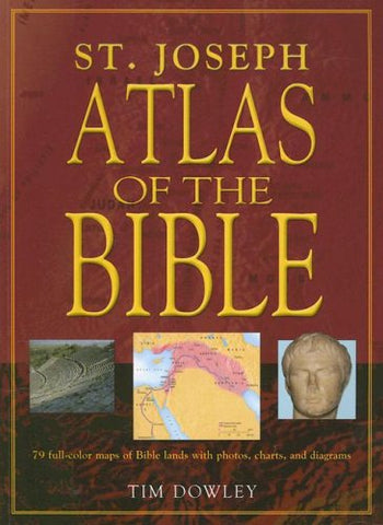 St. Joseph Atlas of the Bible: 79 Full-Color Maps of Bible Lands with Photos, Charts, and Diagrams [Paperback] Dowley, Tim - Wide World Maps & MORE!