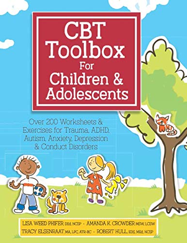CBT Toolbox for Children & Adolescents: Over 200 Worksheets & Exercises for Trauma, ADHD, Autism, Anxiety, Depression & Conduct Disorders [Paperback] Weed Phifer, Lisa; Crowder, Amanda; Elsenraat, Tracy and Hull, Robert - Wide World Maps & MORE!
