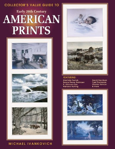 Collectors Value Guide to Early Twentieth Century American Prints Ivankovich, Michael - Wide World Maps & MORE!