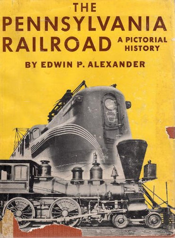 The Pennsylvania Railroad : A Pictorial History [Hardcover] Alexander, Edwin P - Wide World Maps & MORE!