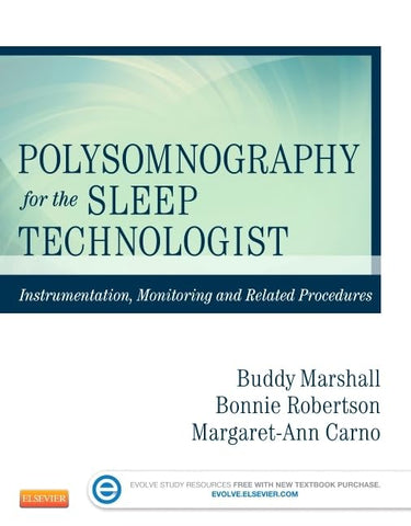 Polysomnography for the Sleep Technologist: Instrumentation, Monitoring, and Related Procedures [Paperback] Robertson AAHA  CRT  RPSGT, Bonnie; Marshall MEd  CRT-SDS  RST  RPSGT, Buddy and Carno PhD  MBA  CPNP  D  ABSM  FNAP, Margaret-Ann - Wide World Maps & MORE!