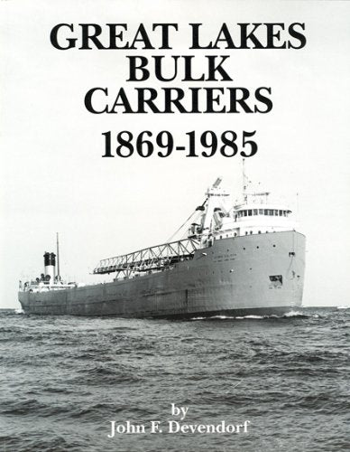 Great Lakes Bulk Carriers 1869-1985 John Devendorf - Wide World Maps & MORE!