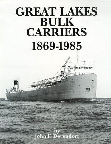 Great Lakes Bulk Carriers 1869-1985 John Devendorf - Wide World Maps & MORE!