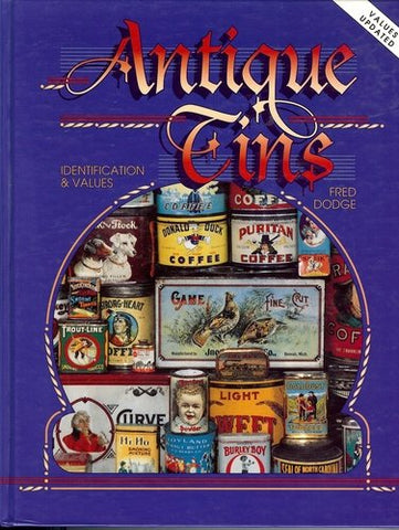 Antique Tins Identification & Values (1999 Values) [Hardcover] Fred Dodge - Wide World Maps & MORE!