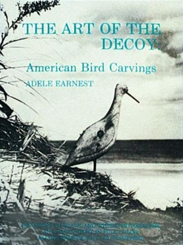 The Art of the Decoy: American Bird Carvings [Paperback] Earnest, Adele - Wide World Maps & MORE!