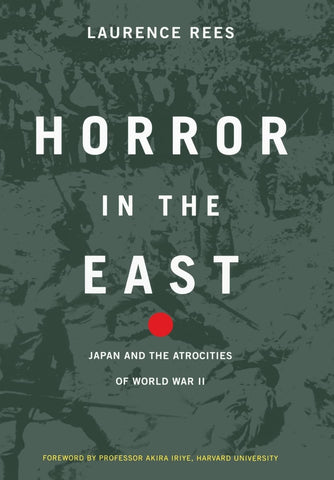 Horror in the East: Japan and the Atrocities of World War II Rees, Laurence - Wide World Maps & MORE!