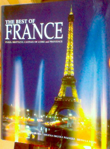 The Best of France: Paris, Brittany, Castles of Loire And Provence [Hardcover] Various - Wide World Maps & MORE!