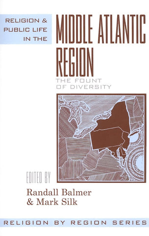 Religion and Public Life in the Middle Atlantic Region: Fount of Diversity (Religion by Region) (Volume 8) [Paperback] Balmer, Randall; Silk, Mark; Klaff, Vivian; Fisher, James; Grossman, Lawrence; Hudnut-Beumler, James and Cadge, Wendy - Wide World Maps & MORE!