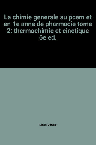 La chimie generale au pcem et en 1e anne de pharmacie tome 2: thermochimie et cinetique 6e ed. [Paperback] LATTES - Wide World Maps & MORE!
