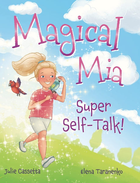 Magical Mia Super Self-Talk!: A funny, unique, and empowering way to help a child release self-doubt, foster a growth mindset, and build self-esteem. [Hardcover] Cassetta, Julie and Taranenko, Elena - Wide World Maps & MORE!