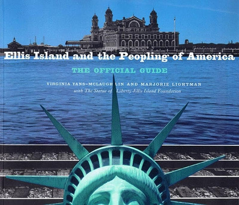 Ellis Island and the Peopling of America: The Official Guide Yans-McLaughlin, Virginia; Lightman, Marjorie and Statue of Liberty-Ellis Island Foundation, Inc. - Wide World Maps & MORE!
