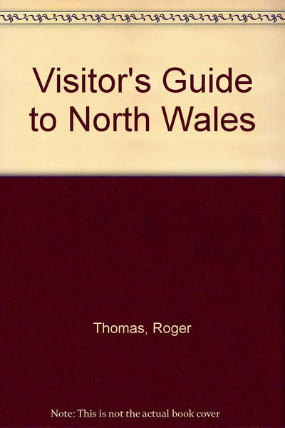 The Visitors Guide to North Wales Wales Tourist Board and Thomas, Roger - Wide World Maps & MORE!