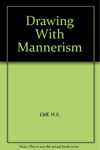 Drawing With Mannerism [Paperback] H.E. Eliff - Wide World Maps & MORE!