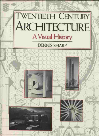 Twentieth Century Architecture: A Visual History Sharp, Dennis - Wide World Maps & MORE!
