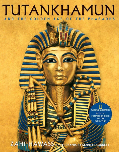Tutankhamun and the Golden Age of the Pharaohs Zahi Hawass and Kenneth Garrett - Wide World Maps & MORE!