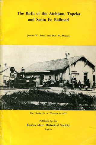The birth of the Atchison, Topeka, and Santa Fe Railroad [Paperback] Snell, Joseph W and Photos - Wide World Maps & MORE!