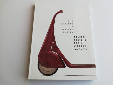The Alliance of Art and Industry: Toledo Designs for a Modern America Doordan, Dennis P. - Wide World Maps & MORE!