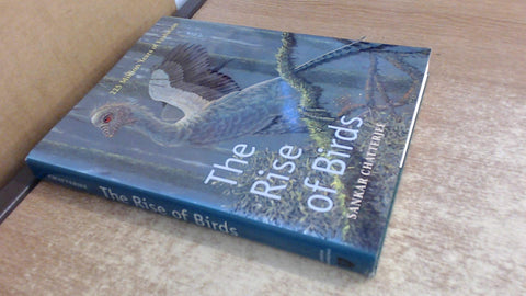 The Rise of Birds: 225 Million Years of Evolution Chatterjee, Dr. Sankar - Wide World Maps & MORE!