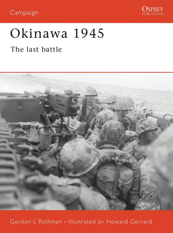 Okinawa 1945: The last battle (Campaign, 96) [Paperback] Rottman, Gordon L. and Gerrard, Howard