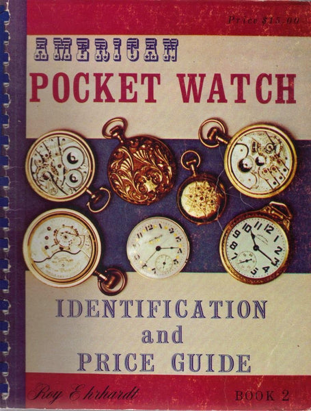 American Pocket Watch Identification and Price Guide, Book 2 Ehrhardt, Ray - Wide World Maps & MORE!