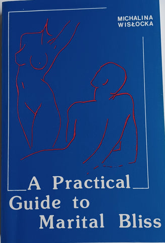 Practical Guide to Marital Bliss Wislocka, Michalina