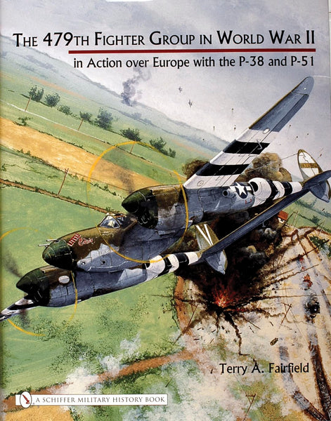 479th Fighter Group in World War II: In Action over Europe With the P-38 And P-51 [Hardcover] Fairfield, Terry A. - Wide World Maps & MORE!