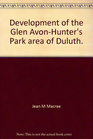 Development of the Glen Avon-Hunter's Park area of Duluth. [Paperback] Jean M Macrae - Wide World Maps & MORE!