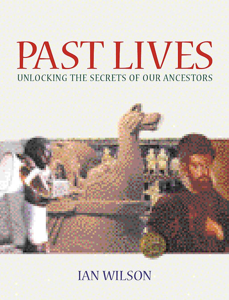 Past Lives: Unlocking the Secrets of our Ancestors Wilson, Ian - Wide World Maps & MORE!
