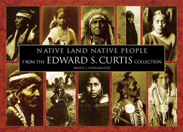 Native Land Native People: From the Edward S. Curtis Collection Youngblood, Wayne - Wide World Maps & MORE!